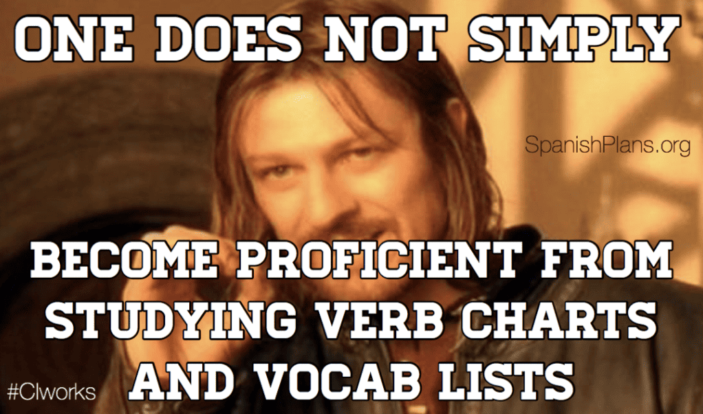 One does not simply become proficient by studying verb charts and vocabulary meme paired with a Babbel Spanish review.